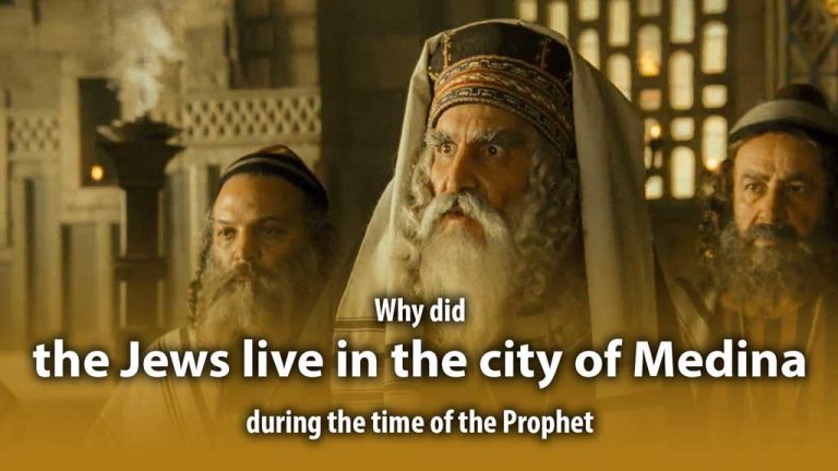 Why did the Jews live in the city of Medina during the time of the Prophet